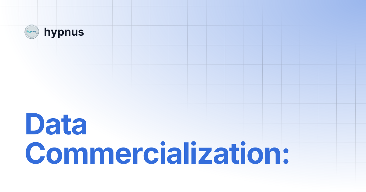 Data Commercialization: | hypnus